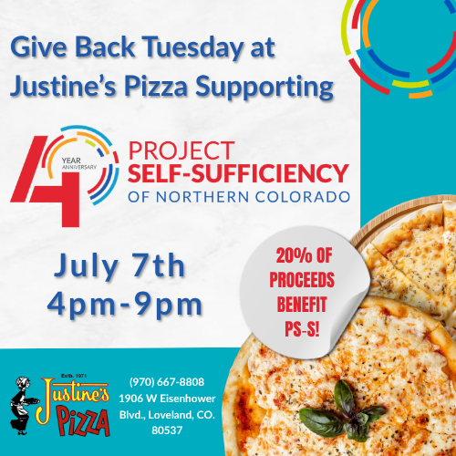 Flyer for "Give Back Tuesday at Justine’s Pizza" supporting Project Self-Sufficiency of Northern Colorado on July 7th, 4-9pm. Text notes 20% of proceeds benefit the project. Includes images of pizza slices and event details.
