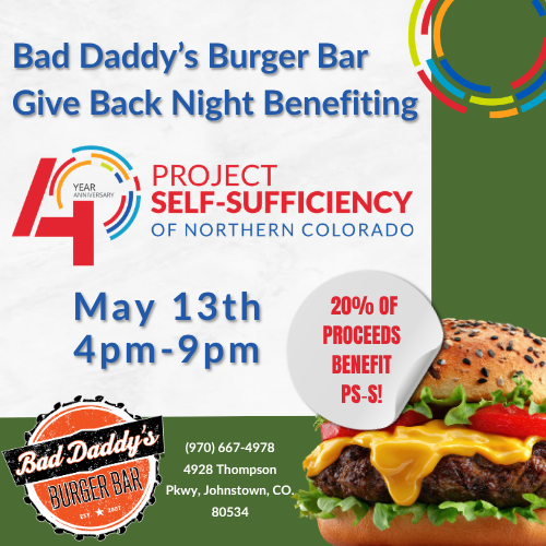 Promotional flyer for Bad Daddy’s Burger Bar Give Back Night on May 13th, 4–9pm, benefiting Project Self-Sufficiency of Northern Colorado. Includes burger image and note: “20% of proceeds benefit PS-S!” with contact info and address.