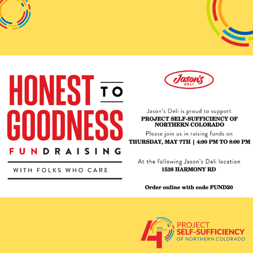 A colorful flyer for a fundraising event at Jason’s Deli, supporting Project Self-Sufficiency of Northern Colorado, with event details for Thursday, May 7th, from 4–8 PM at 1538 Harmony Rd. Order with code FUND20.