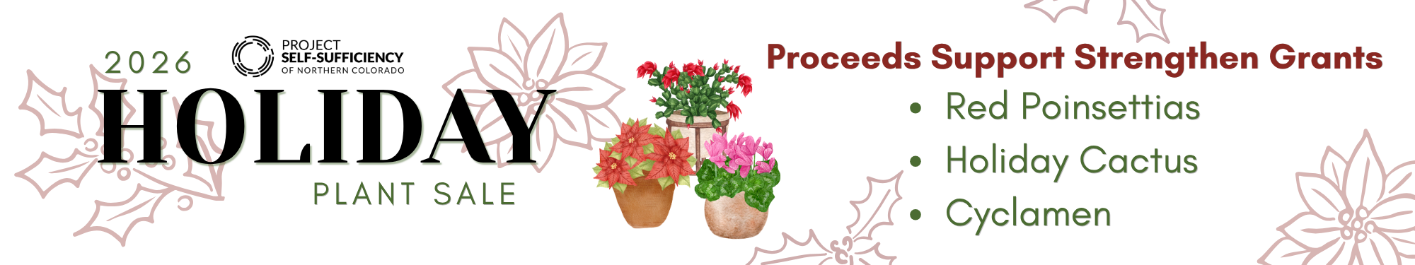 Project Self-Sufficiency 2026 Holiday Plant Sale banner listing proceeds supporting strengthen grants for red poinsettias, holiday cactus, and cyclamen. Project Self-Sufficiency 2026 Holiday Plant Sale banner listing proceeds supporting strengthen grants for red poinsettias, holiday cactus, and cyclamen.